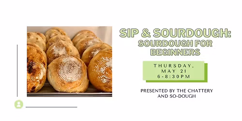 Sip & Sourdough: Sourdough for Beginners