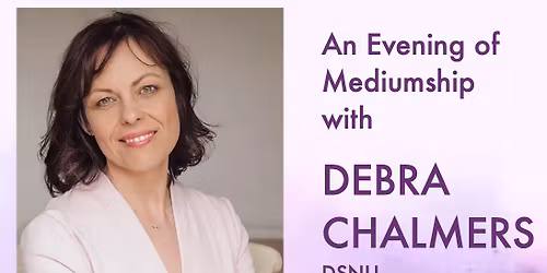 Mediumship with Debra Chalmers DSNU