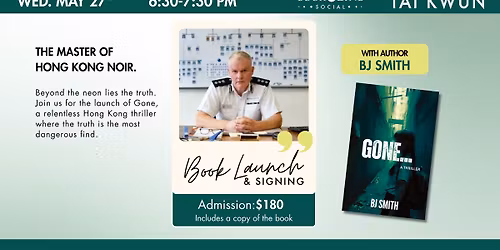 Launch of "Gone" by the Master of Hong Kong Noir, BJ Smith!