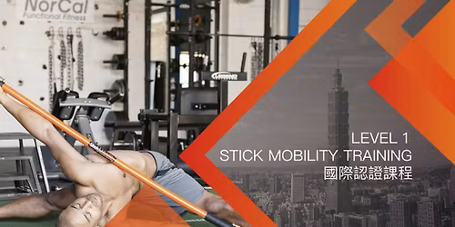 Stick Mobility Training Level 1 \u570b\u969b\u8a8d\u8b49\u8ab2\u7a0b \u5be6\u9ad4\u8ab2 \u53f0\u5317\u5834