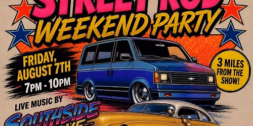 3RD ANNUAL STREET ROD WEEKEND PARTY - THE BIG ONE! LIVE MUSIC BY SOUTHSIDE GROOVE BAND