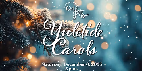 Lawrence Community Girl Choir Concert- Yuletide Carols