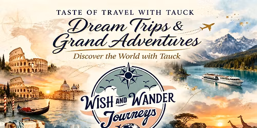 Dream Trips & Grand Adventures: Discover the World with Tauck with Crescent Event Center