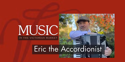 Music in The Market | Eric the Accordionist
