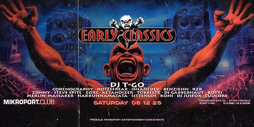 Early Classics w. DJ T-GO, Ketanoizer, Steve Spite, Sittenlos uvm.