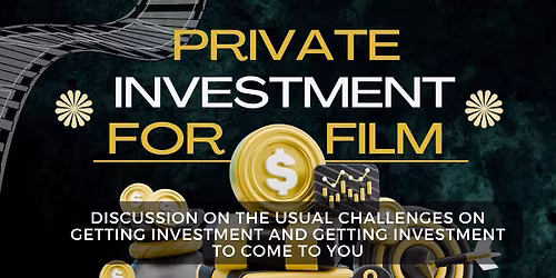 Challenges by Filmmakers to Get Private Investment and Getting Investors to Come to You
