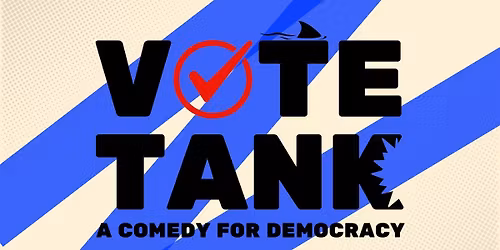 Vote Tank \u2013 A Comedy For Democracy