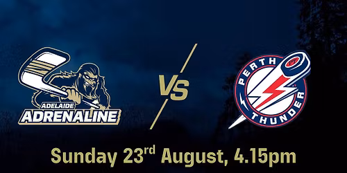 Adelaide Adrenaline VS Perth Thunder - Sunday 23rd August