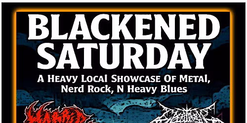 BLACKENED SATURDAY \/\/ ChainofEvents\/ HorridRemains\/ Last Vultures\/ GTTC\/ V\u00e4n B\u00ffrger