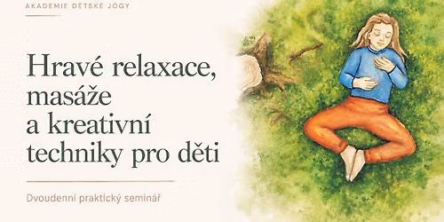 \ud83c\udf3f Hrav\u00e9 relaxace, mas\u00e1\u017ee a kreativn\u00ed techniky pro d\u011bti