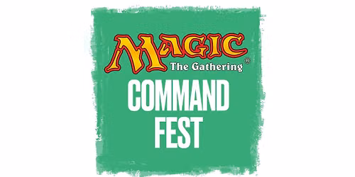 Command Fest! - Casual Magic the Gathering Commander Tournament