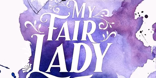 My Fair Lady - Teatrul National De Opereta si Musical "Ion Dacian"