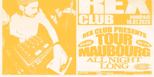 Rex Club presents: Tour-Maubourg all night long