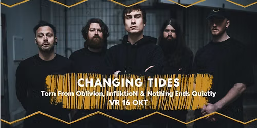 Changing Tides \/ Torn From Oblivion \/ Infliktion \/ Nothing Ends Quietly \/\/ Dynamo Eindhoven 