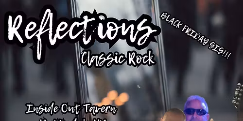 Reflections Classic Rock Black Friday Party at the InsideOut Tavern