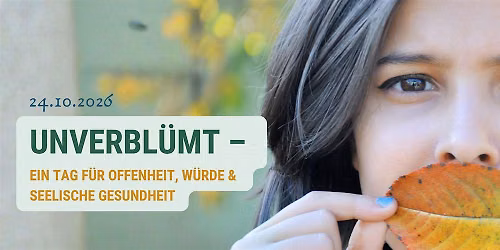 UNVERBL\u00dcMT - Ein Tag f\u00fcr Offenheit, W\u00fcrde und seelische Gesundheit