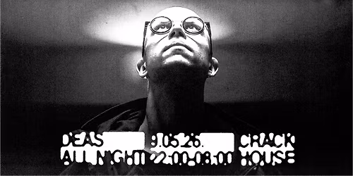 DEAS: ALL NIGHT LONG [*FREE ENTRY] | CRACKHOUSE