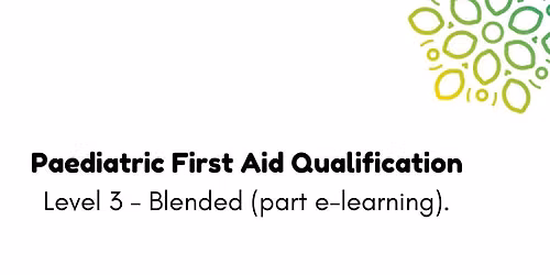 Paediatric First Aid RQF - Level 3 Award.