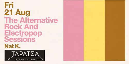 Fri 21 Aug \/ The Alternative Rock And Electropop Sessions\/ Nat K. \/ Taratsa Bar