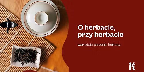 O herbacie, przy herbacie \u2013 warsztaty parzenia herbaty
