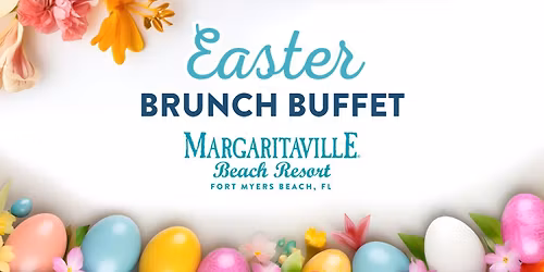 EASTER BRUNCH BUFFET - MARGARITAVILLE FORT MYERS BEACH RESORT