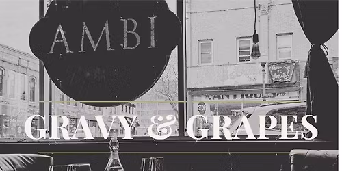 Gravy & Grapes | Ambi Wine Bar