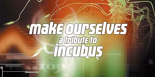 Make Ourselves: A Tribute to Incubus