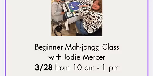 Beginner learn to play mah-jongg class 10 AM to 1 PM on March 28- CLASS FULL