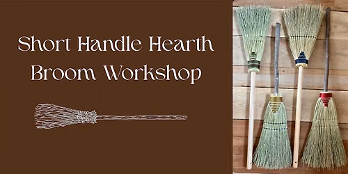 Short Handle Hearth Broom Workshop