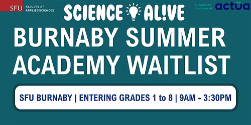 SFU Science AL!VE | Burnaby Summer Academy Waitlist