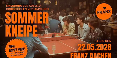 SOMMERKNEIPE \ud83c\udfd3\u2728\u2022 HAPPY HOUR \ud83c\udf79\u2728 \u2022 FRANZ AACHEN