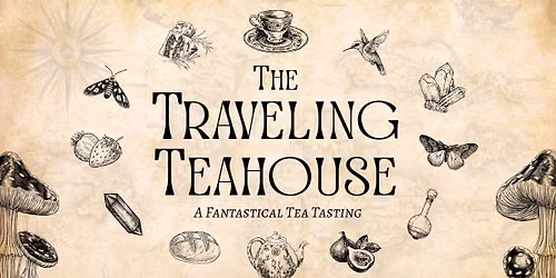 The Traveling Teahouse: A Fantastical Tea Tasting
