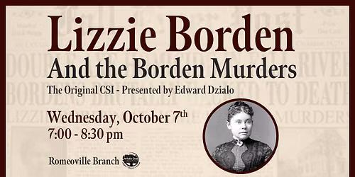 Lizzie Borden and the Borden Murders: The Original CSI" presented by Edward Dzialo