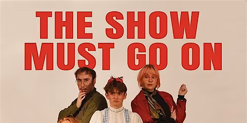 The Show Must Go On