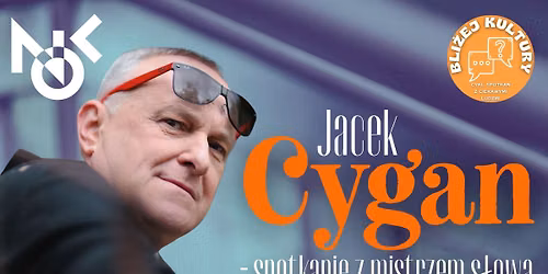 Bli\u017cej Kultury - spotkanie z Jackiem Cyganem