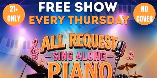 EVERY THURSDAY- All Request Sing Along Piano Show