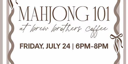 Mahjong 101 \/\/ Brew Brothers Coffee \/\/ July 24