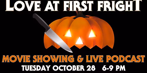 Love At First Fright Movie And Live Podcast!