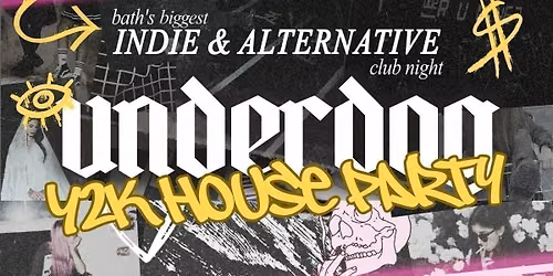 UNDERDOG: INDIE &amp; ALTERNATIVE Y2K HOUSE PARTY