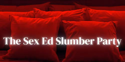 The Sex Ed Slumber Party