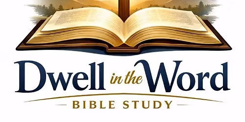 Dwell in the Word Bible Study