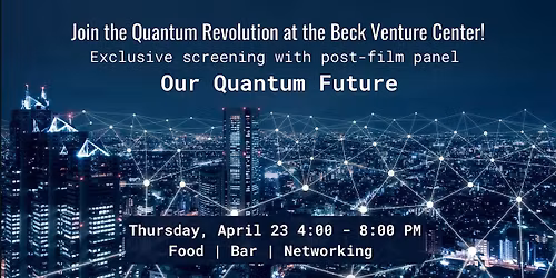 Beck Venture Center Presents: Our Quantum Future Film Screening