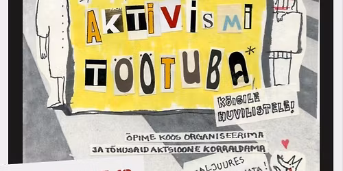 Activism Workshop - Aktivismi T\u00f6\u00f6tuba 