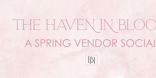 The Haven in Bloom: A Spring Vendor Social