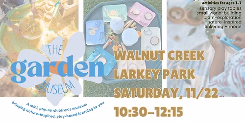 The Garden Museum Park Pop-Up: Walnut Creek