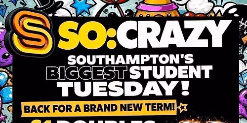 SO:CRAZY - EVERY TUESDAY - BACK FOR A NEW TERM- 22nd September 2026 - \u00a31 DOUBLES ALL NIGHT.