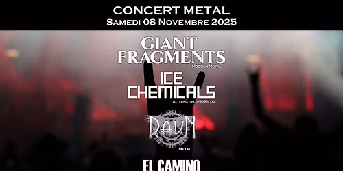 GIANT FRAGMENTS + ICE CHEMICALS + RAVN @El Camino (Caen)