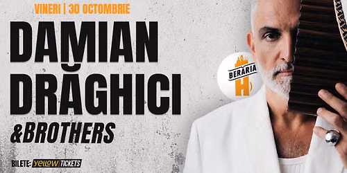 Damian Dr\u0103ghici & Brothers \u00een concert la Ber\u0103ria H | 30 octombrie 2026