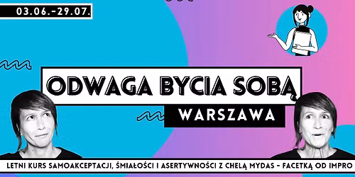 Warszawa: ODWAGA BYCIA SOB\u0104 - letni kurs dla doros\u0142ych