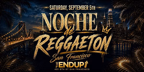 "NOCHE DE REGGAETON" SAN FRANCISCO LATIN NIGHT | TWO DANCE FLOORS